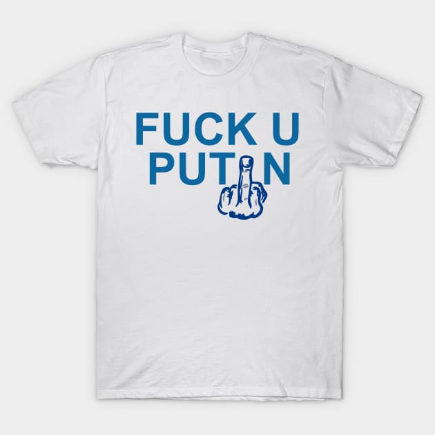 F*ck U Putin - Stand With Ukraine T-Shirt by DeVerviers